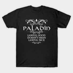 "Lawful Good Doesn't Mean Lawful Nice" Paladin Class Quote T-Shirt